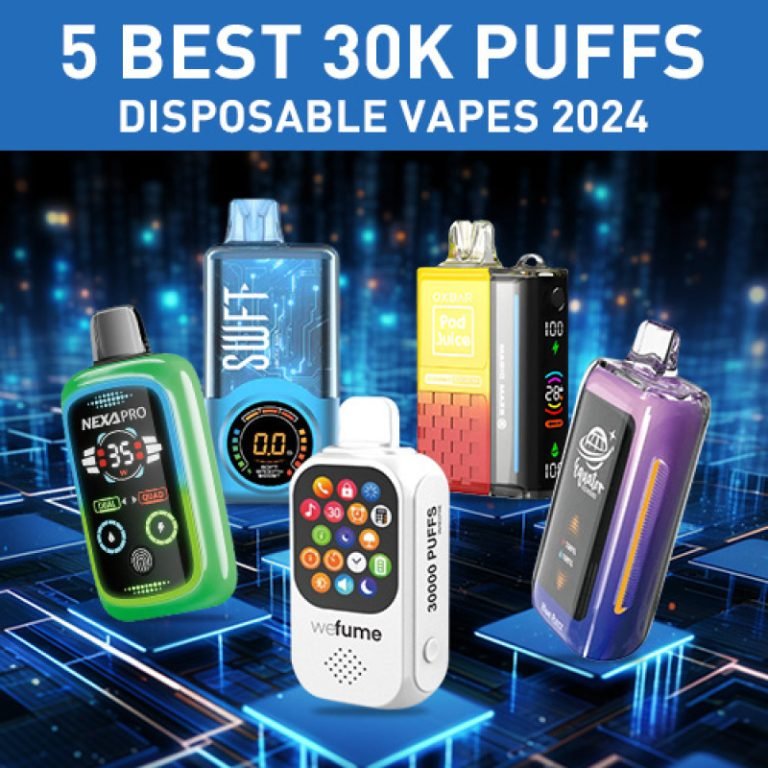 5 Best 30k Puffs Disposable Vapes 2024