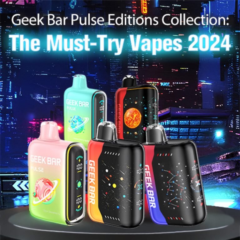 Geek Bar Pulse Editions Collection: The Must-Try Vapes 2026