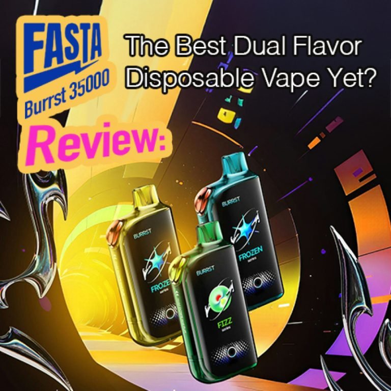 Fasta Burrst 35000 Review: The Best Dual Flavor Disposable Vape Yet?