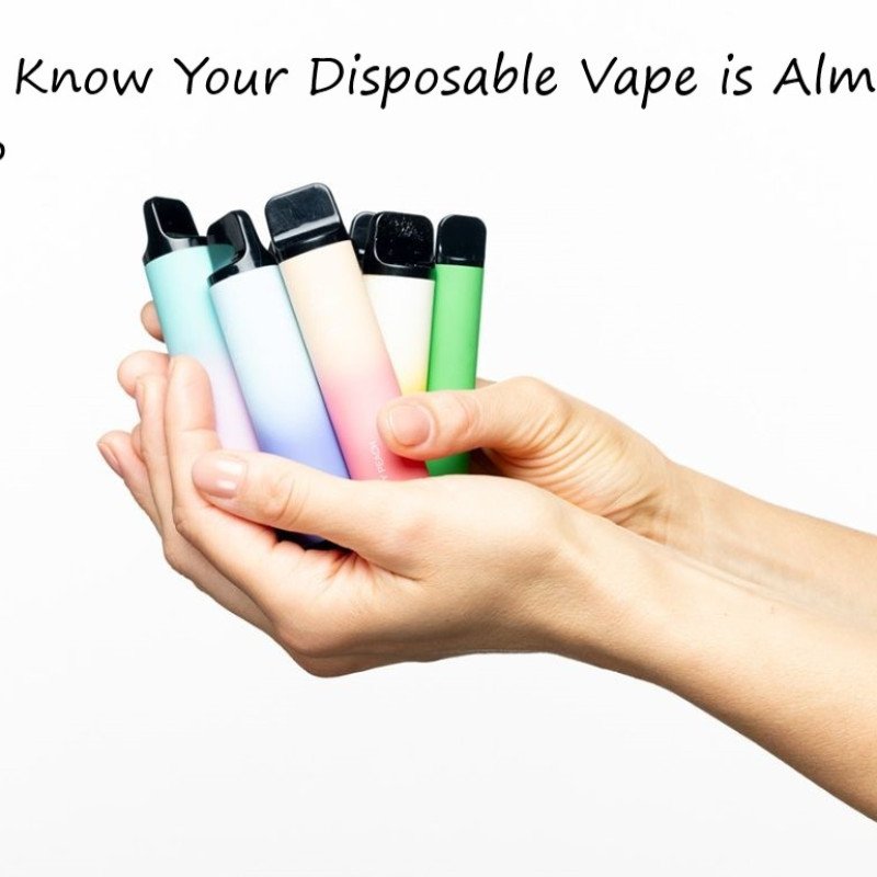 how to know your disposable vape is almost empty how to know your disposable vape is almost empty