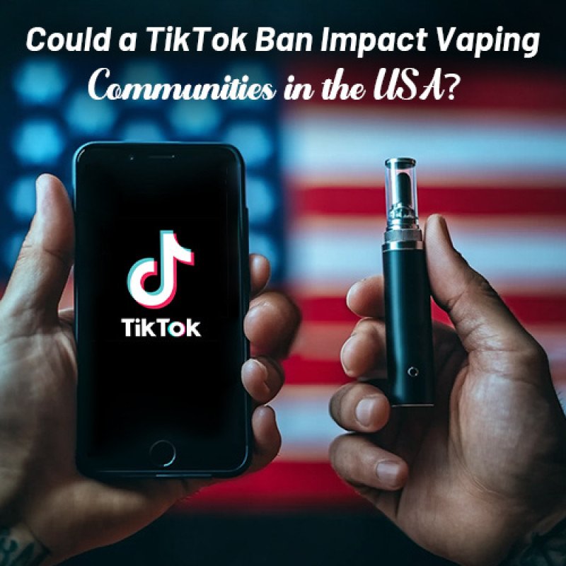 Could a TikTok Ban Impact Vaping Communities in the U.S.A？