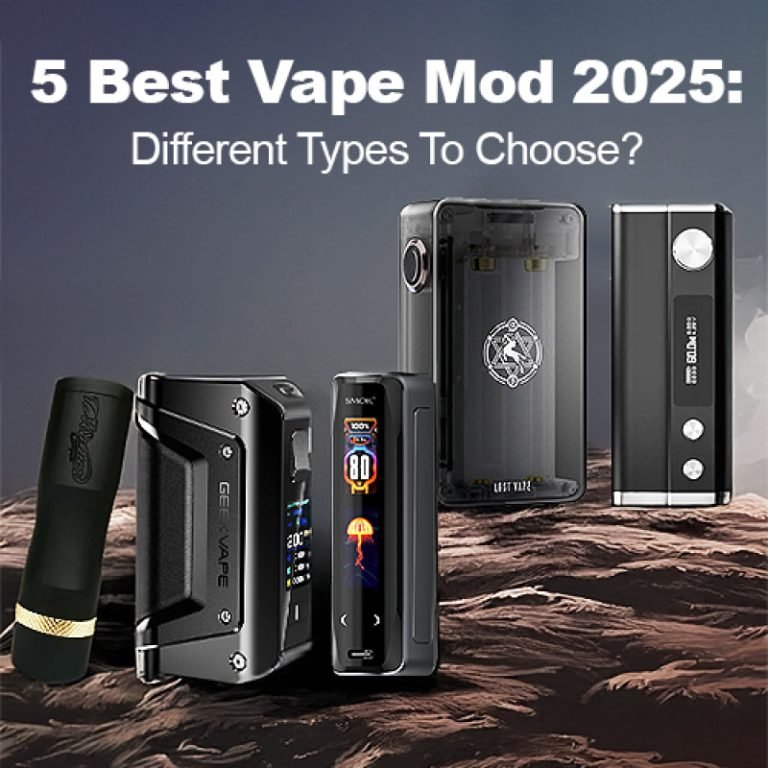5 Best Vape Mods 2025: Different Types for Vapors To Choose