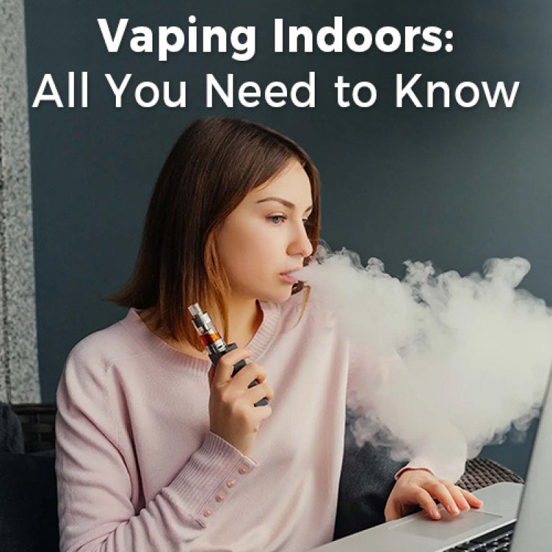 Vaping Indoors: All You Need to Know