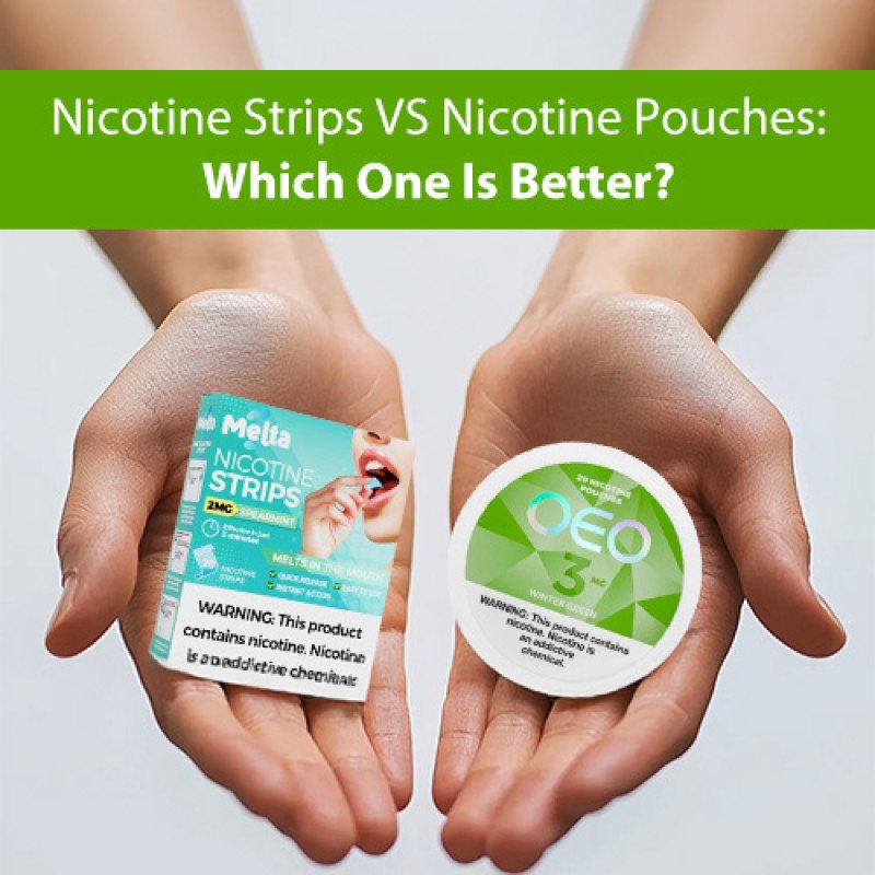 Nicotine Strips VS Nicotine Pouches: Which One Is Better?
