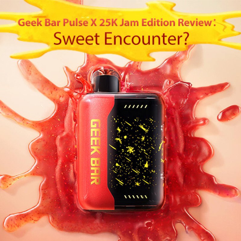 Geek Bar Pulse X 25K Jam Edition Review – Sweet Encounter?
