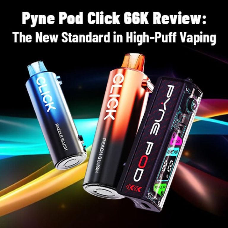 Pyne Pod Click 66K Review: The New Standard in High-Puff Vaping