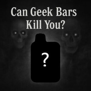Can Geek Bars Kill You: Are Geek Bars Safe?