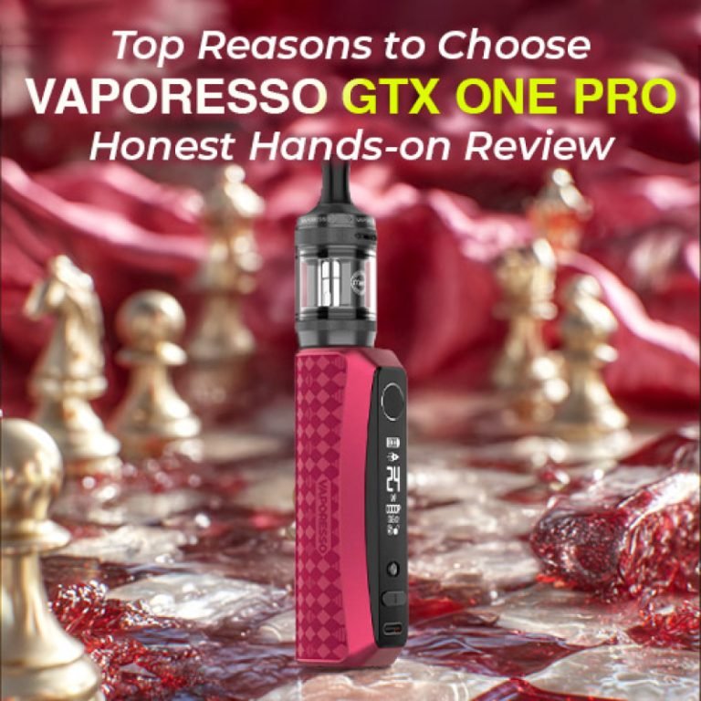Top Reasons to Choose Vaporesso GTX One Pro – Honest Review
