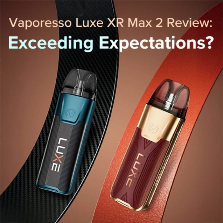 Vaporesso Luxe XR Max 2 Review: Exceeding Expectations?
