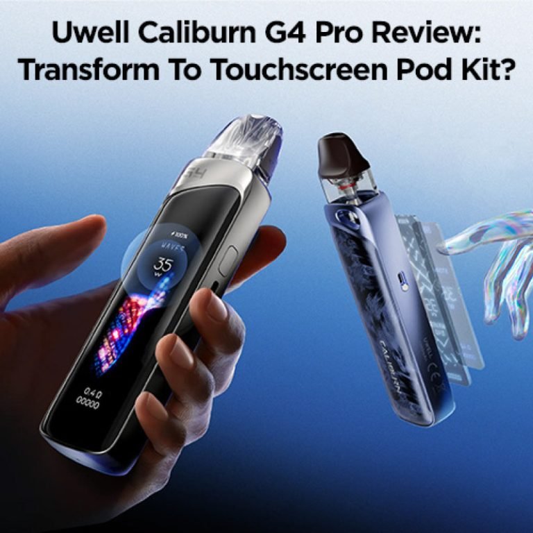 Uwell Caliburn G4 Pro Review: Transform To Touchscreen Pod Kit?