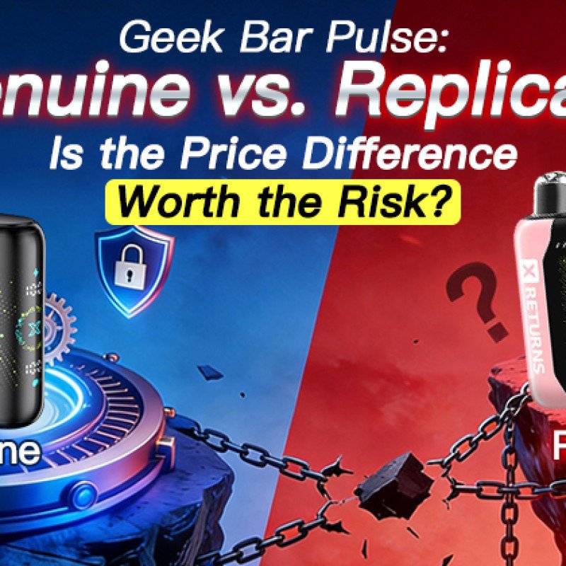 Geek Bar Pulse: Genuine vs. Replica – Is the Price Difference Worth the Risk?
