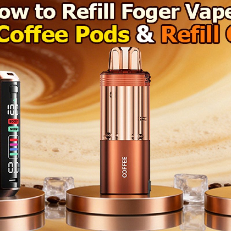 How to Refill Foger Vape? Best Coffee Pods & Refill Guide