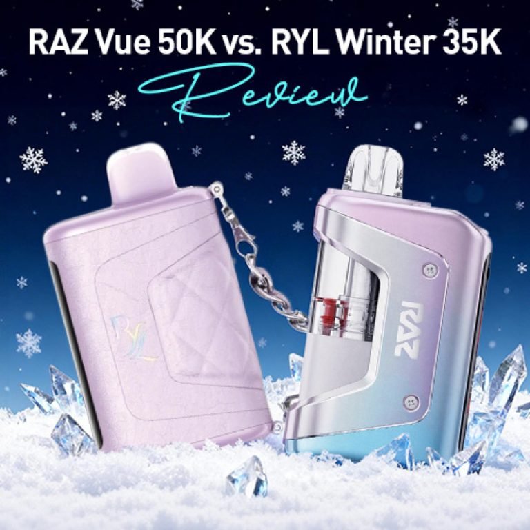 RAZ Vue 50K vs RYL Winter 35K Review – Best Vapes for the Cold Season