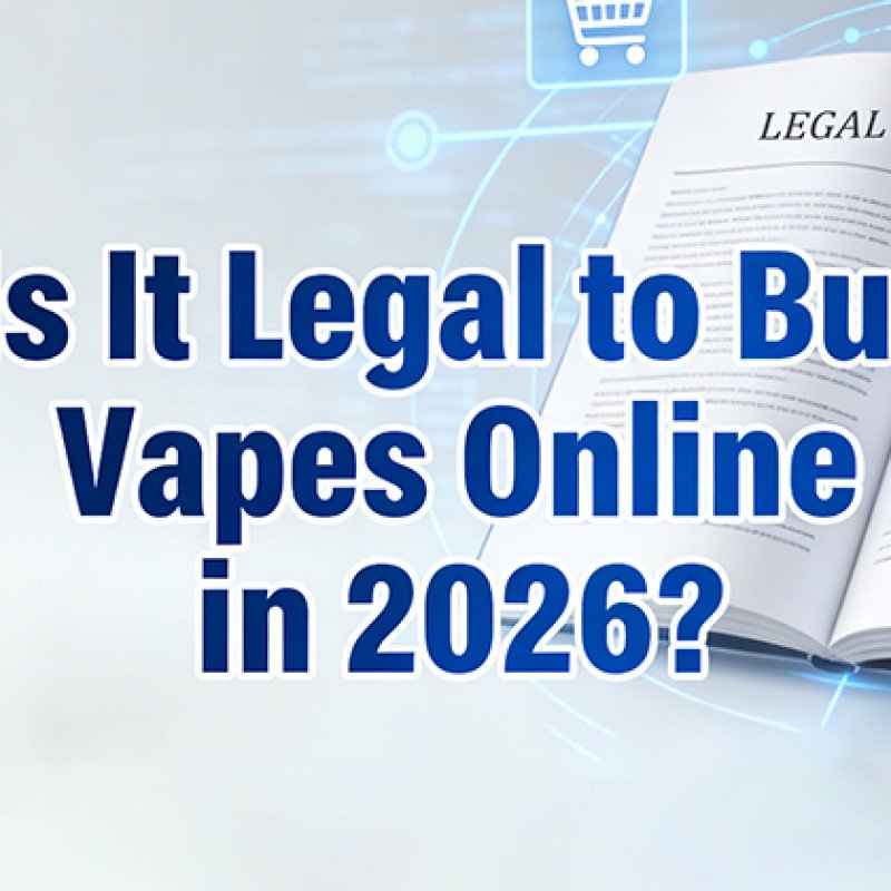 Is It Legal to Buy Vapes Online in 2026? A Complete Guide to Safety and Regulations