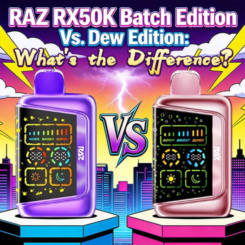 RAZ RX50K Batch Edition VS. Dew Edition: What’s the Difference?